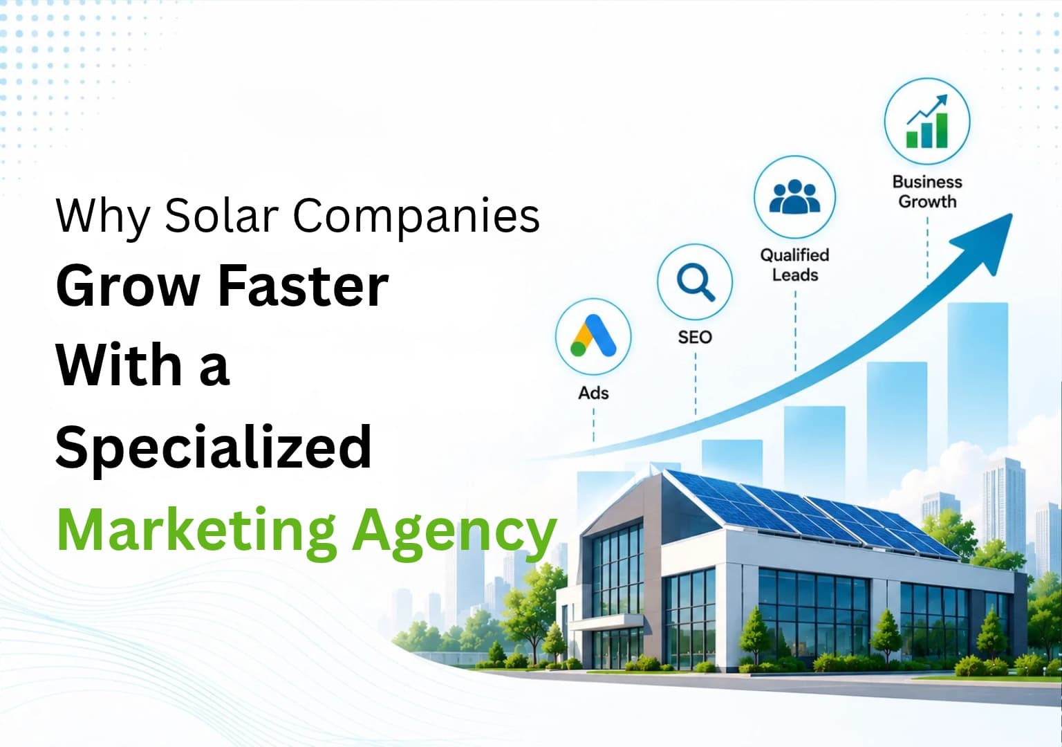 Why Solar Companies Grow Faster With a Specialized Solar Marketing Agency